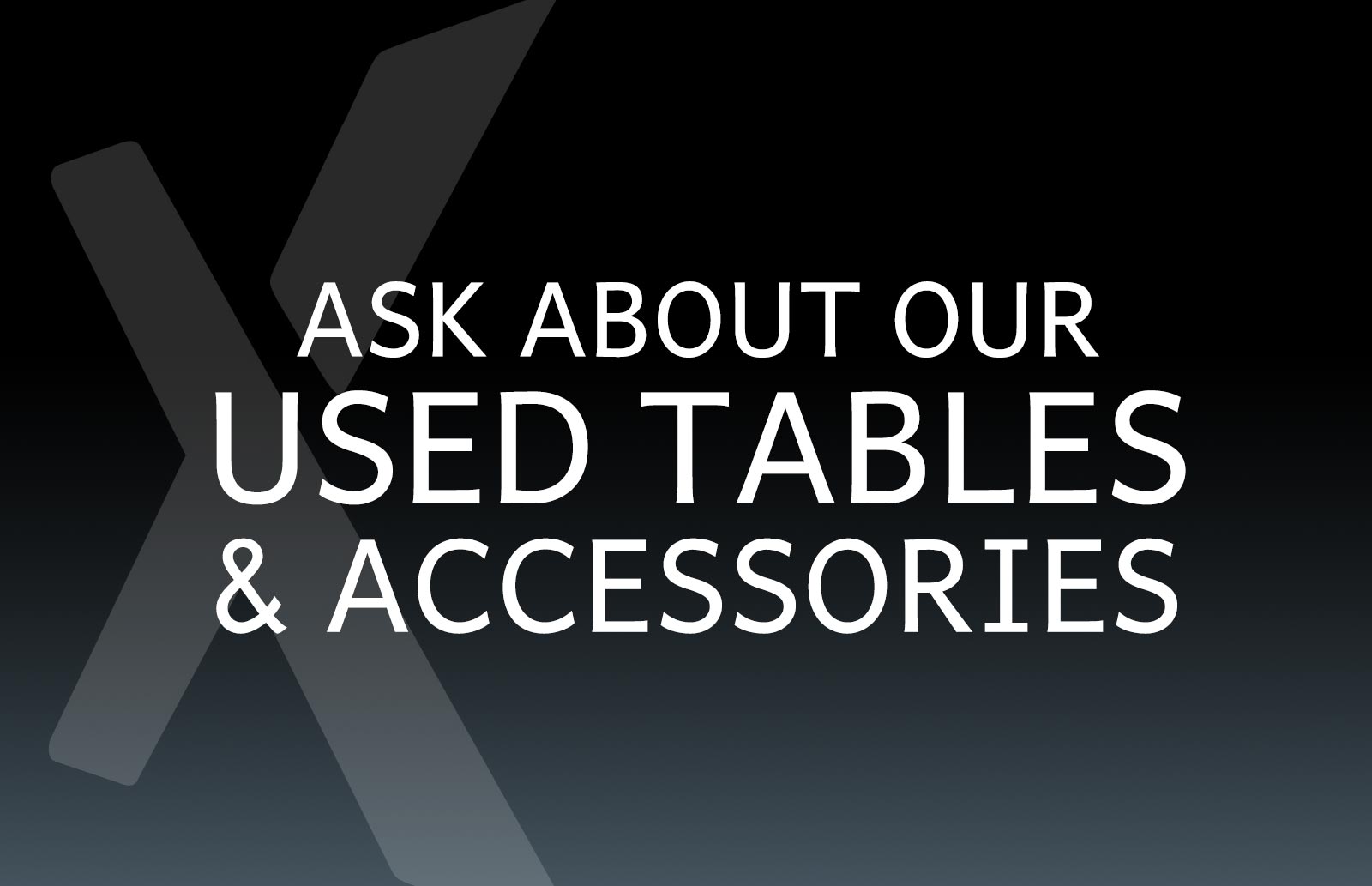 Used Tables and Accessories at Xtreme Xhibits